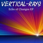 cover: Vertical-rays - Echo Of Changes