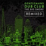 cover: Gentleman's Dub Club - The Big Smoke (Remixed)