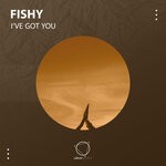 cover: Fishy - I've Got You