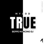 cover: Beppe Mancino Dj|Mylod - True