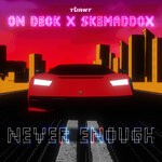 cover: On Deck|Skemaddox - Never Enough