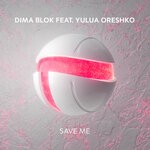 cover: Dima Blok|Yulua Oreshko - Save Me