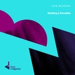 cover: Kye Murray - Building A Paradise