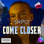 cover: Tmpst - Come Closer