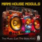 cover: Miami House Moguls - The Music (Let The Bass Kick)