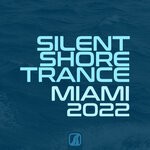 cover: Various - Silent Shore Trance - Miami 2022