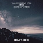 cover: Kimito Lopez|Vascotia|Aztec - Aztec (Kimito Lopez Remix)