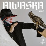 cover: Aiwaska - Pipe