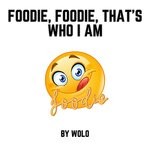 cover: Wolo - Foodie, Foodie, That's Who I Am (Explicit)