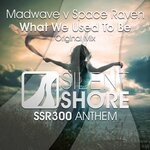 cover: Space Raven|Madwave - What We Used To Be (SSR300 Anthem)