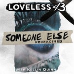 cover: Loveless - Someone Else (Reimagined)