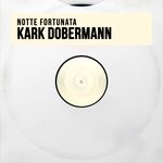 cover: Kark Dobermann - Notte Fortunata