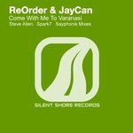 cover: Jaycan|Reorder - Come With Me To Varanasi (Remixes)