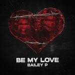 cover: Bailey P - Be My Love (Extended Mix)