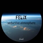 cover: Felix - Seductive Atmosphere