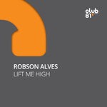 cover: Robson Alves - Lift Me High