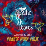 cover: Breathe Of My Leaves - Clarke & Bell (Matt Pop Mixes)