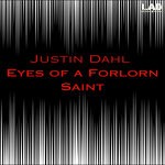 cover: Justin Dahl - Eyes Of A Forlorn Saint (Original Mix)