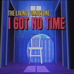 cover: The Living Tombstone - I Got No Time