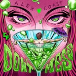 cover: Alex Coast - Don't Mess (Original Mix)