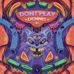 cover: Dennis 97 - Don't Play (Original Mix)