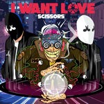 cover: Scissors - I Want Love (Original Mix)