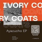 cover: Ivory Coats - Ayacucho EP