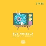 cover: Bob Musella - Wake Up Child (Original Mix)