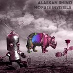 cover: Alaskan Rhino - Hope Is Invisible