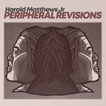 cover: Harold Matthews Jr - Peripheral Revisions