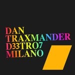 cover: D33tro7|Dan Traxmander - Milano