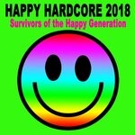 cover: Various - Happy Hardcore 2018 (Survivors Of The Happy Generation)