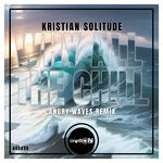 cover: Kristian Solitude - Why All The Chill (Angry Waves Remix)