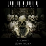 cover: Carl Shorts - Self Destruct E.P.