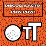 cover: Discogalactix - Pow Pow!