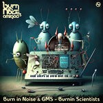 cover: Gms|Burn In Noise - Burnin Scientists