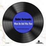 cover: Richie Hernandez - What Da Hell Was That