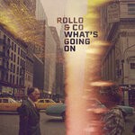 cover: Rollo & Co - What's Going On