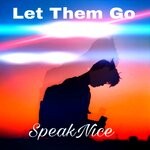 cover: SpeakNice - Let Them Go