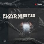 cover: Floyd West22 - Bye! (Out The Door)