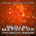 cover: Various - Mental Matrix V2 Explored By Random - Best Of Hi-Tech, Darkpsy, Fullon, Psychedelic Trance & Goa