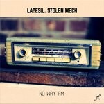 cover: Stolen Mech|Latesil - No Way Fm