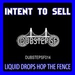 cover: Intent To Sell - Liquid Drops Hop The Fence (Single)