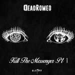 cover: Deadromeo - Kill The Messenger, Pt. 1