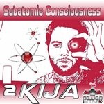 cover: 2kija - Subatomic Consciousness