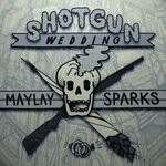 cover: Maylay Sparks - Shotgun Wedding