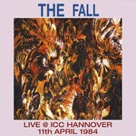 cover: The Fall - Live @ ICC Hannover 11th April 1984