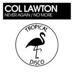 cover: Col Lawton - Never Again / No More