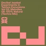 cover: Decibel Jezebel - Experiments In Techno Excursions, Vol 02: Melodies: 06: 100% Natural (Techno Mix)