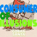 cover: Cobra Santa - Consumer Of Illusions